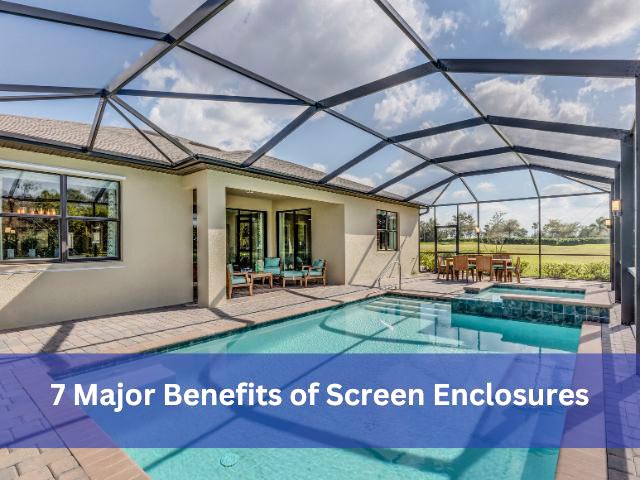 Major Benefits of Screen Enclosures